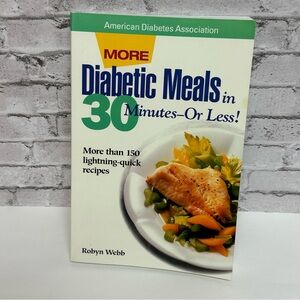 More Diabetic Meals in 30 Minutes--Or Less! More Than 150 Quick Recipes